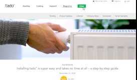 
							         Installing tado° is super easy and takes no time at all - a step ...								  
							    