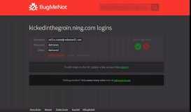 
							         kickedinthegroin.ning.com passwords - BugMeNot								  
							    