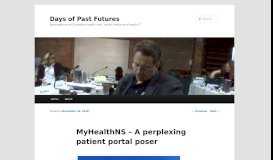 
							         MyHealthNS – A perplexing patient portal poser | Days of Past Futures								  
							    