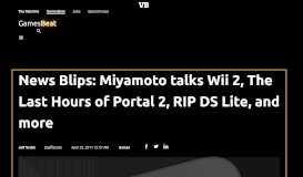 
							         News Blips: Miyamoto talks Wii 2, The Last Hours of Portal 2, RIP DS ...								  
							    