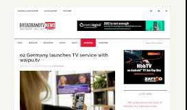 
							         o2 Germany launches TV service with waipu.tv - Broadband TV News								  
							    