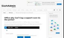 
							         Office 365: Can't log a support case via the portal? | SlashAdmin \ Life ...								  
							    