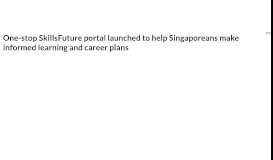 
							         One-stop SkillsFuture portal launched to help Singaporeans make ...								  
							    