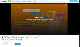 
							         Online Workshop - How to use Y Soft Partner Portal on Vimeo								  
							    