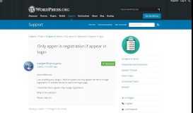 
							         Only apper in registration if appear in login | WordPress.org								  
							    