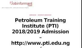 
							         Petroleum Training Institute (PTI) 2018/2019 Admission - http://www.pti ...								  
							    