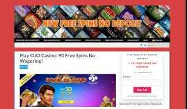 
							         Play OJO Casino: 90 Free Spins No Wagering!								  
							    