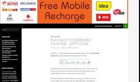 
							         Play Quiz To Earn Free Talktime – ziptt.com | Free Mobile ...								  
							    