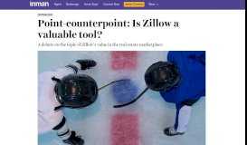 
							         Point-Counterpoint: Is Zillow A Valuable Tool? - Inman								  
							    