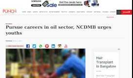 
							         Pursue careers in oil sector, NCDMB urges youths – Punch Newspapers								  
							    