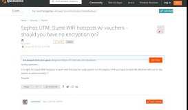 
							         [SOLVED] Sophos UTM: Guest WiFi hotspots w/ vouchers - should you ...								  
							    
