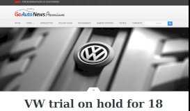 
							         VW trial on hold for 18 months - GoAutoNews Premium								  
							    