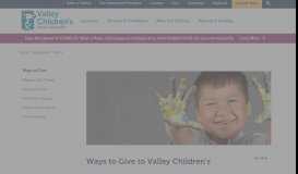 
							         Ways to Give | Valley Children's Healthcare								  
							    