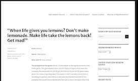 
							         “When life gives you lemons? Don't make lemonade. Make life take ...								  
							    
