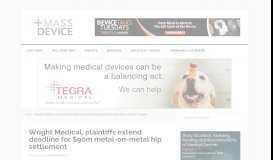 
							         Wright Medical, plaintiffs extend deadline for $90m metal-on-metal hip ...								  
							    