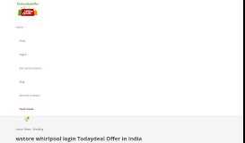 
							         wstore whirlpool login Todaydeal Offer in India - Todaydealoffer								  
							    