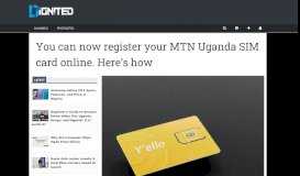 
							         You can now register your MTN Uganda SIM card online ...								  
							    