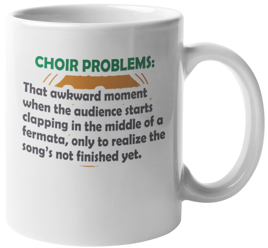 Choir Problems Funny Coffee & Tea Gift Mug