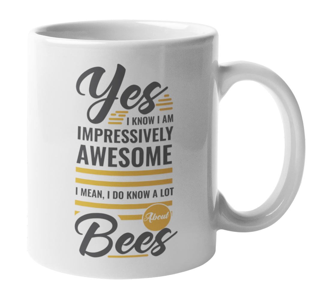 Awesome I Know a Lot About Bees, Beekeeper or Apiarist Coffee & Tea Mug