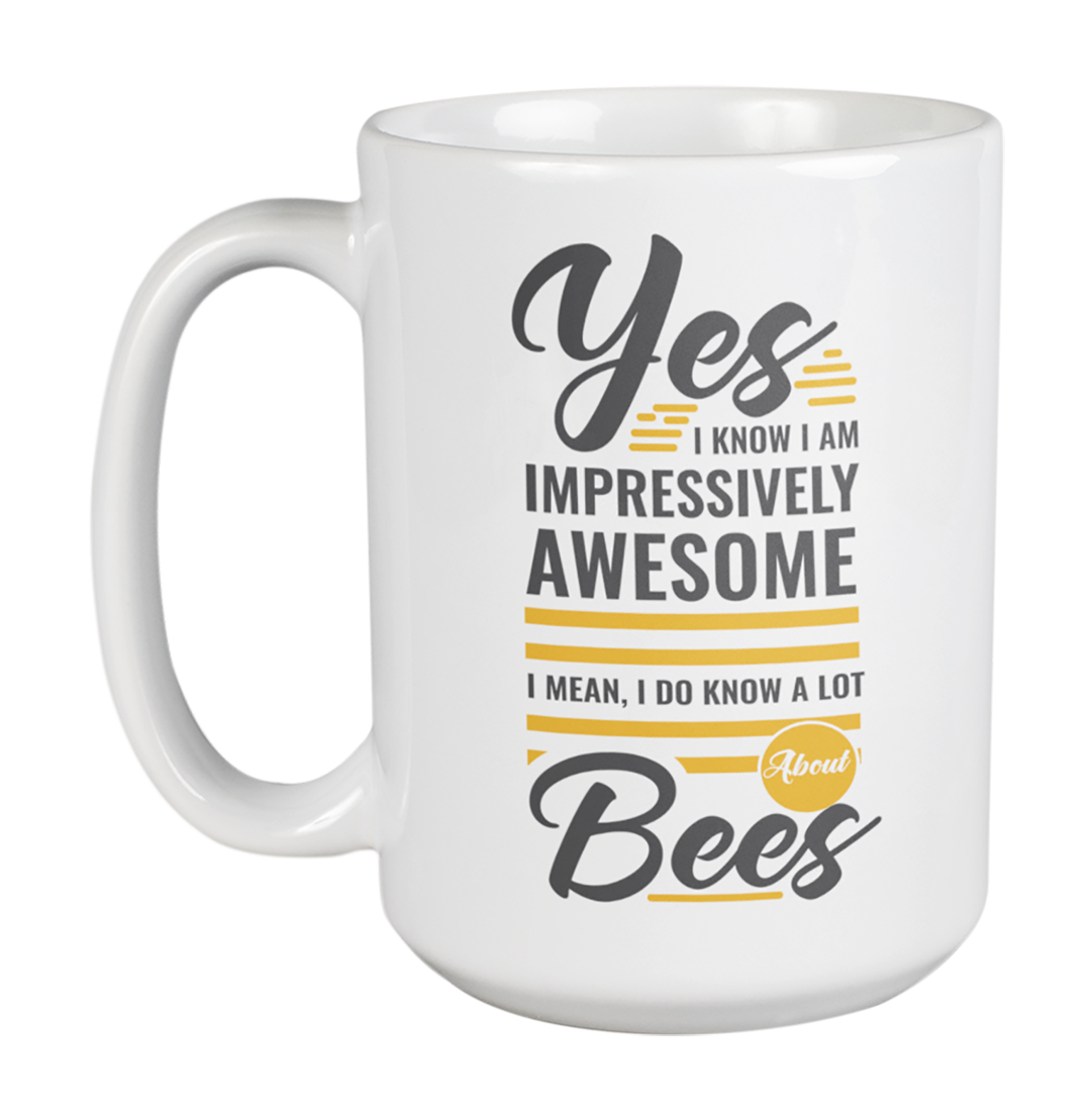 Awesome I Know a Lot About Bees, Beekeeper or Apiarist Coffee & Tea Mug