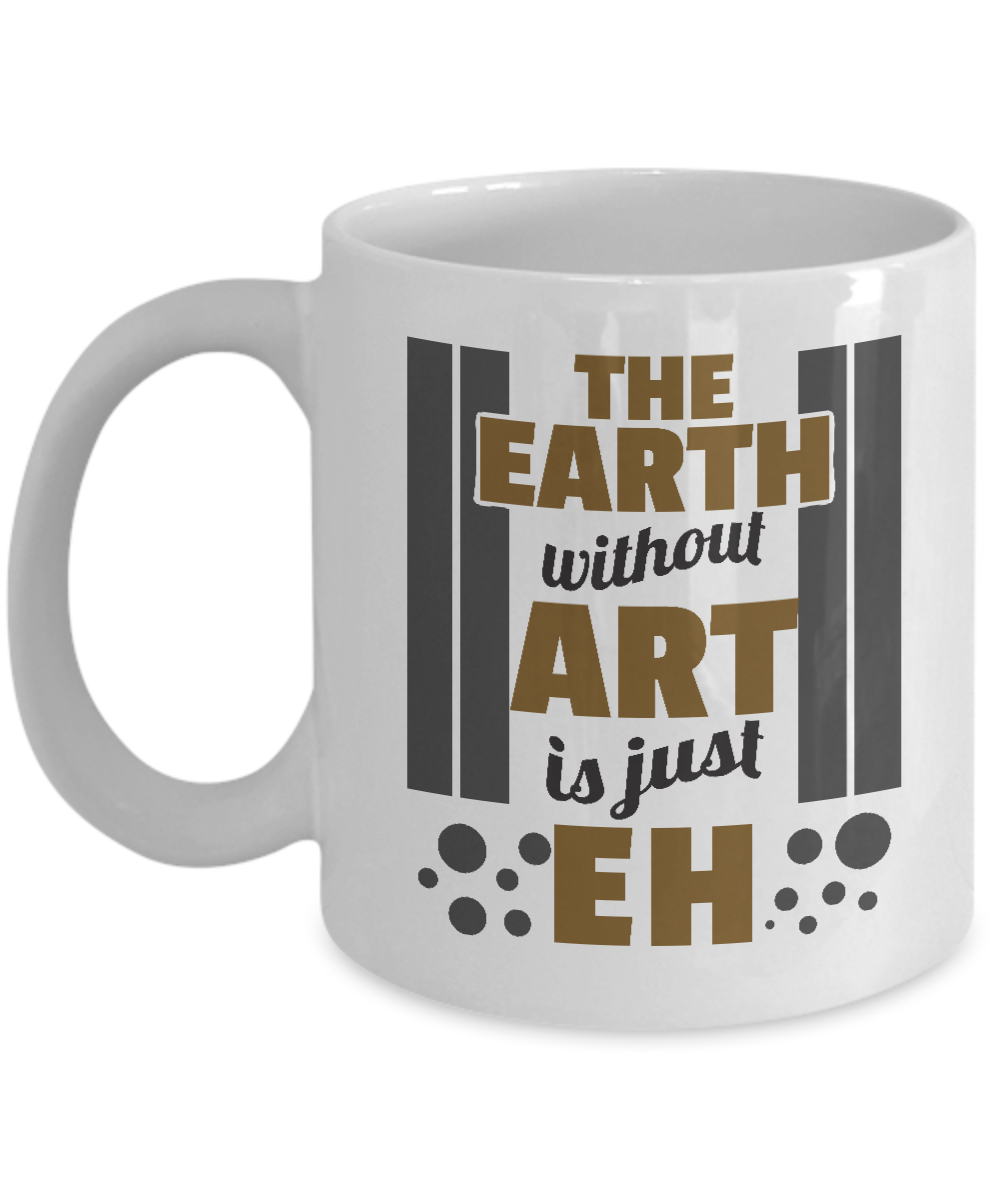 Earth Without Art Is Eh Funny Coffee & Tea Gift Mug