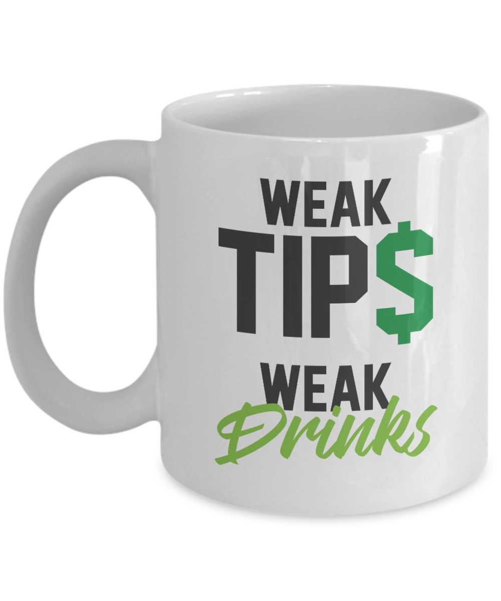 Weak Tips Weak Drinks Dollar Sign Coffee & Tea Gift Mug