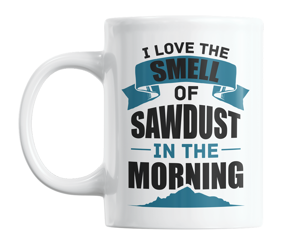 Carpenter Coffee & Tea Mug - Smell of Sawdust in the Morning - Picture 7 of 10