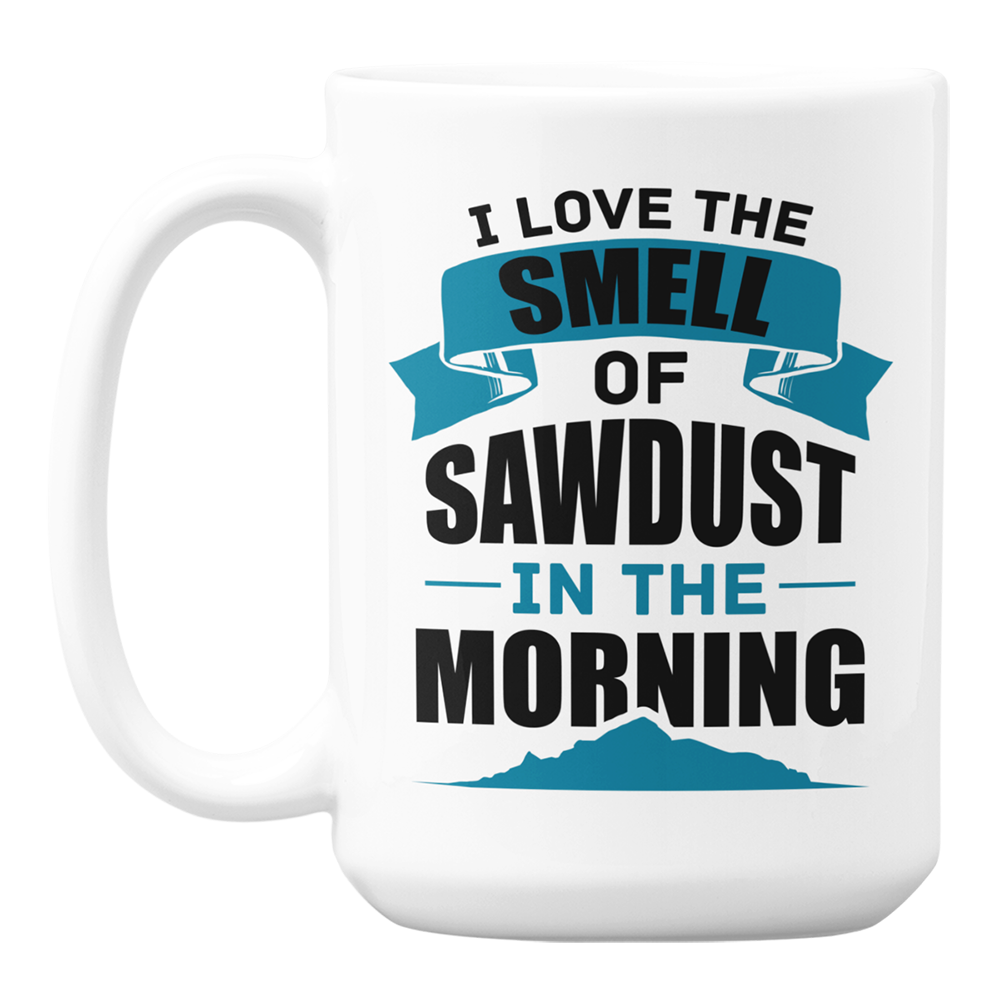 Carpenter Coffee & Tea Mug - Smell of Sawdust in the Morning - Picture 9 of 10