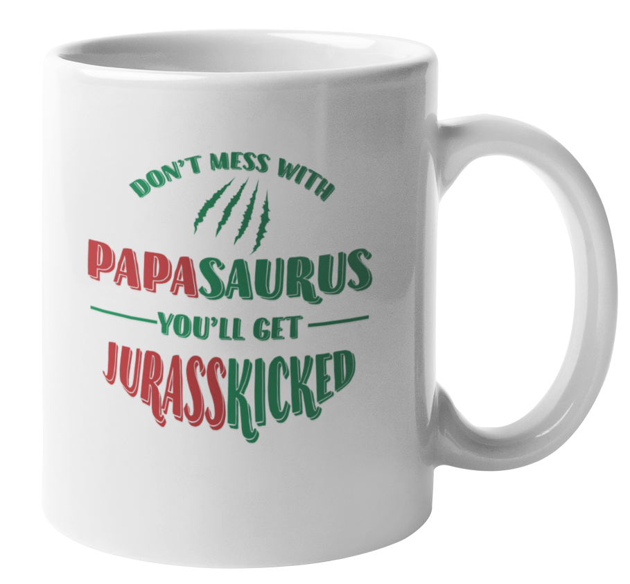 Funny Father’s Day Mug: Don’t Mess With Papasaurus or Get Jurasskicked