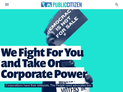 Public Citizen - Protecting Health, Safety, and Democracy