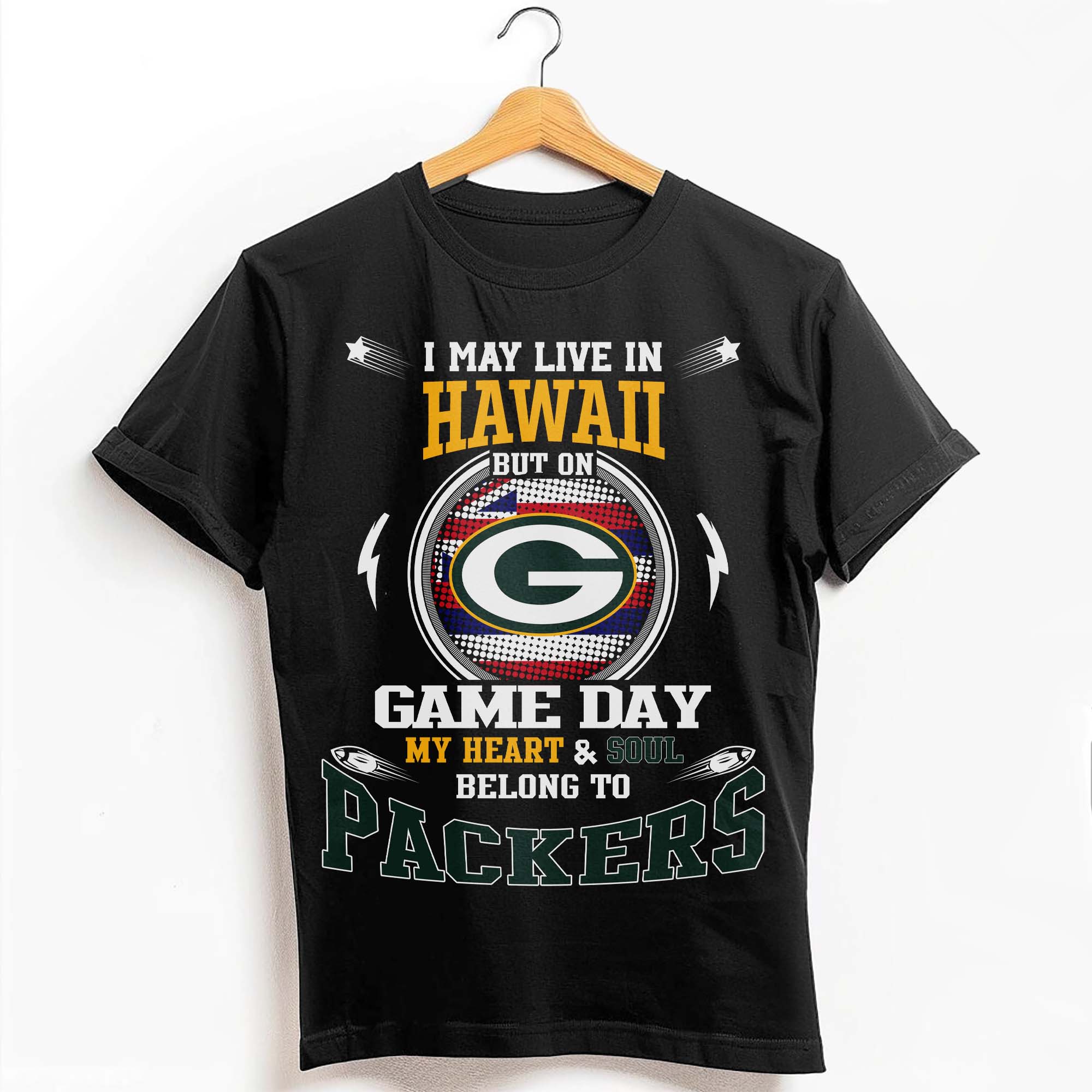 I May Live In Hawaii But On Game Day My Heart &amp; Soul Belongs To Green Bay Packers T-Shirt PT59185