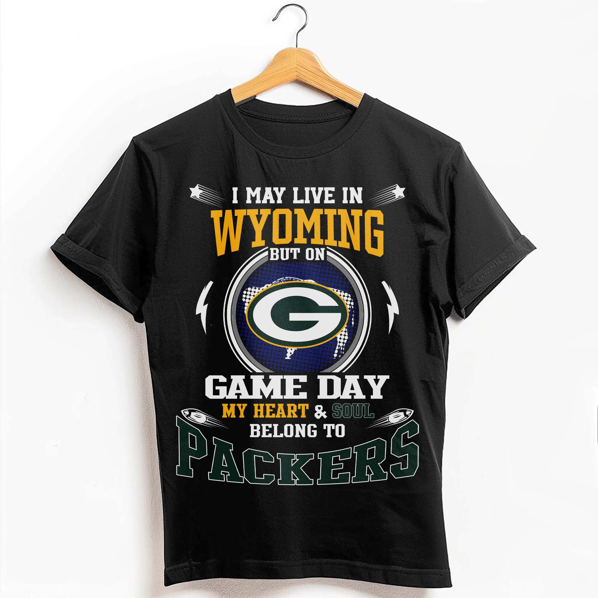 I May Live In Wyoming But On Game Day My Heart & Soul Belongs To Green Bay Packers T-Shirt PT59223