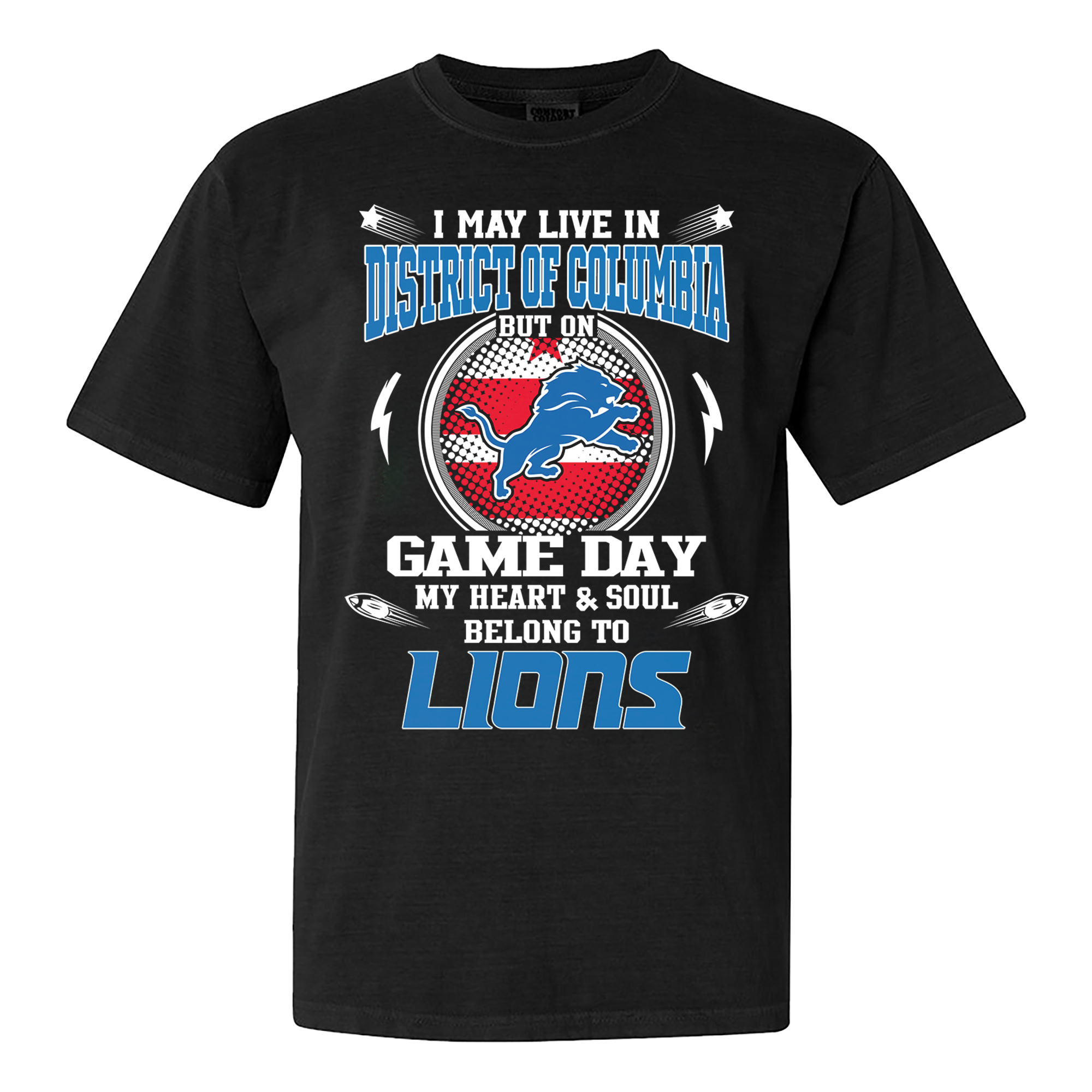 I May Live In District of Columbia But On Game Day My Heart And Soul Belongs To Detroit Lions Shirt PT60096