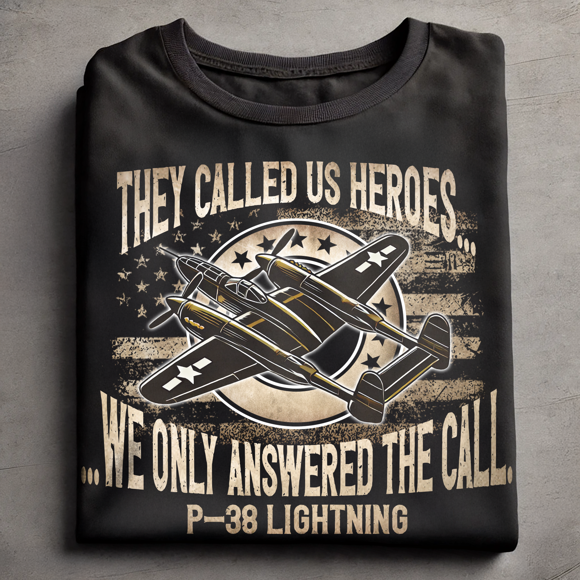 They called us heroes we only answered the call P-38 Lightning AT03765