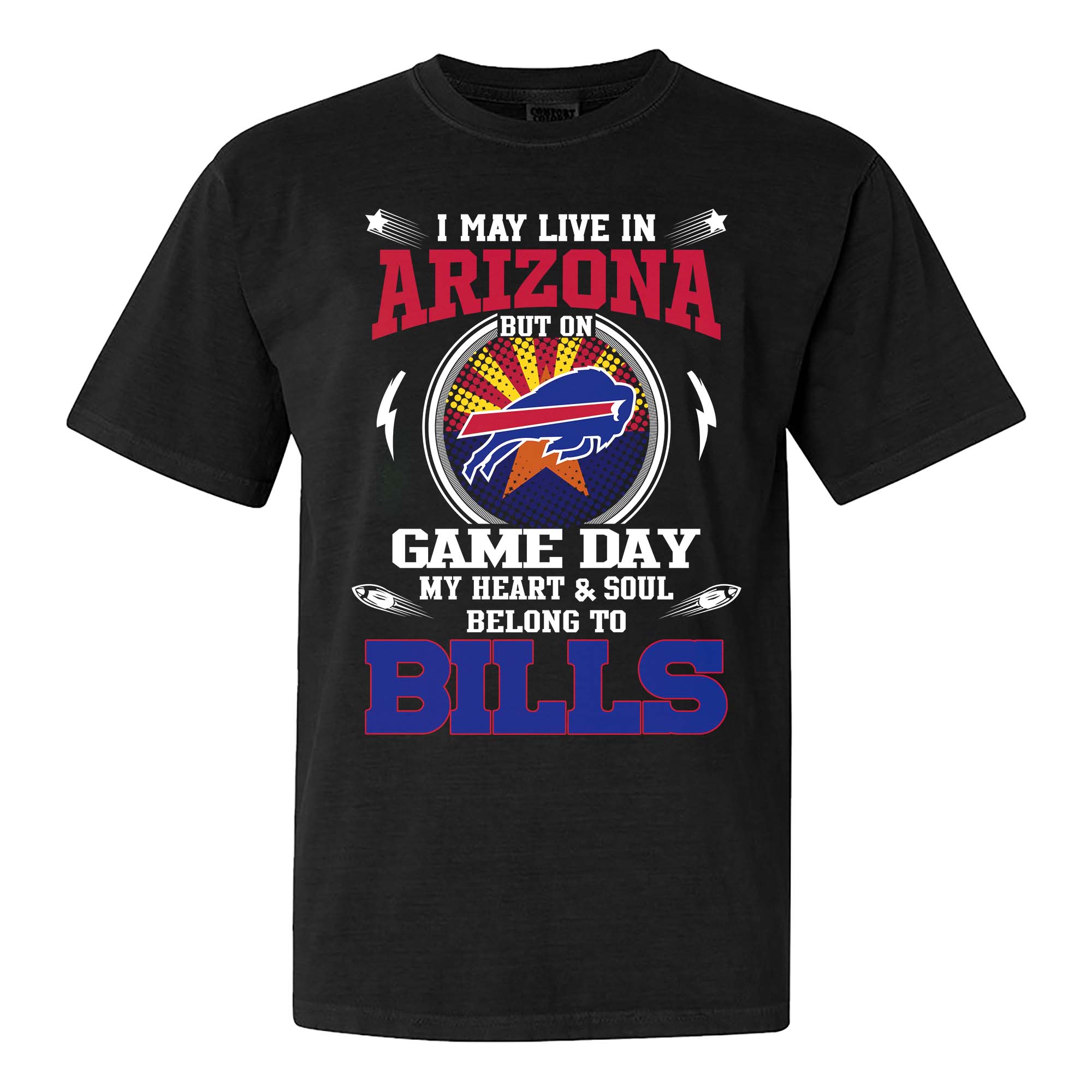 I May Live In Arizona But On Game Day My Heart And Soul Belongs To Buffalo Bills Shirt PT75586