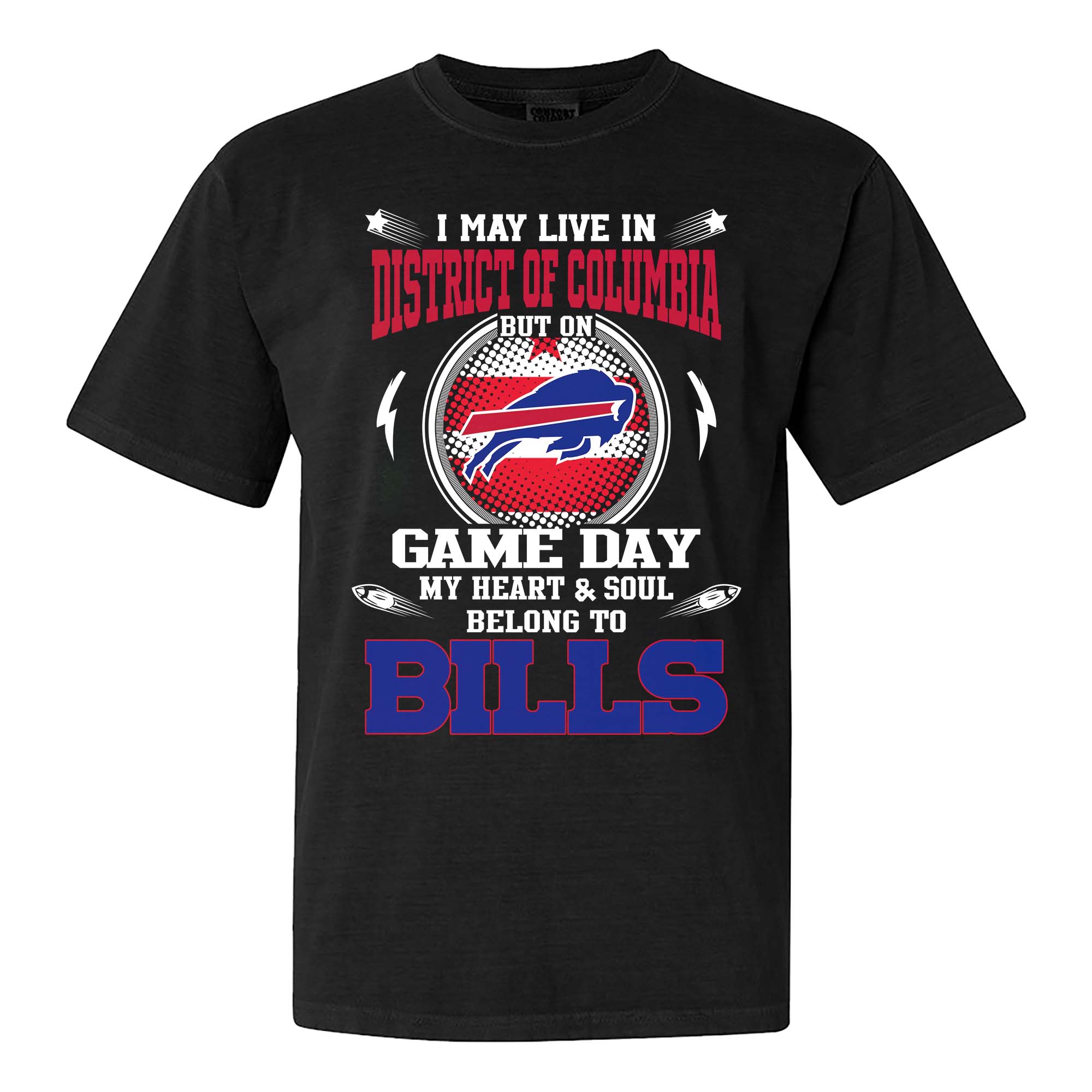 I May Live In District of Columbia But On Game Day My Heart And Soul Belongs To Buffalo Bills Shirt PT75592