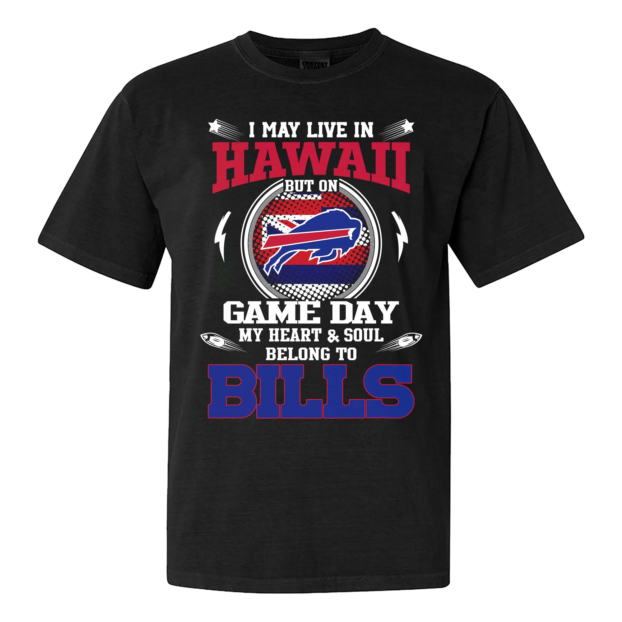I May Live In Hawaii But On Game Day My Heart And Soul Belongs To Buffalo Bills Shirt PT75595