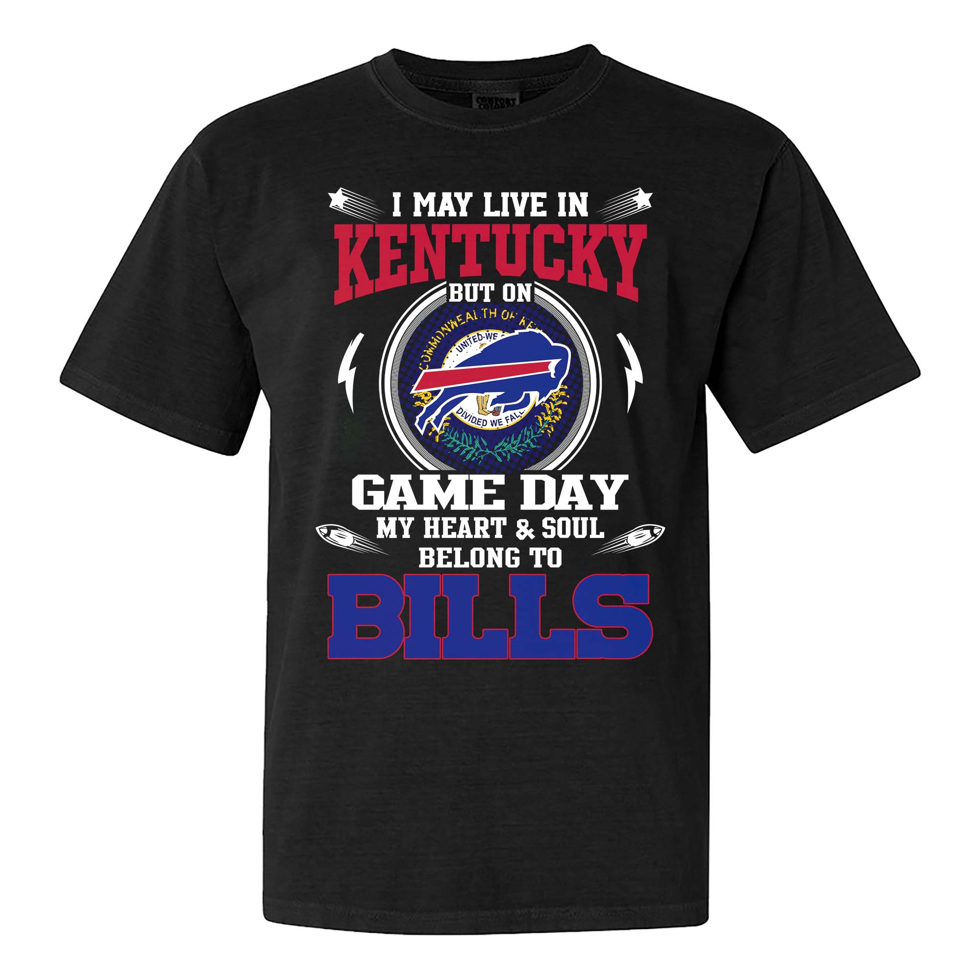 I May Live In Kentucky But On Game Day My Heart And Soul Belongs To Buffalo Bills Shirt PT75600
