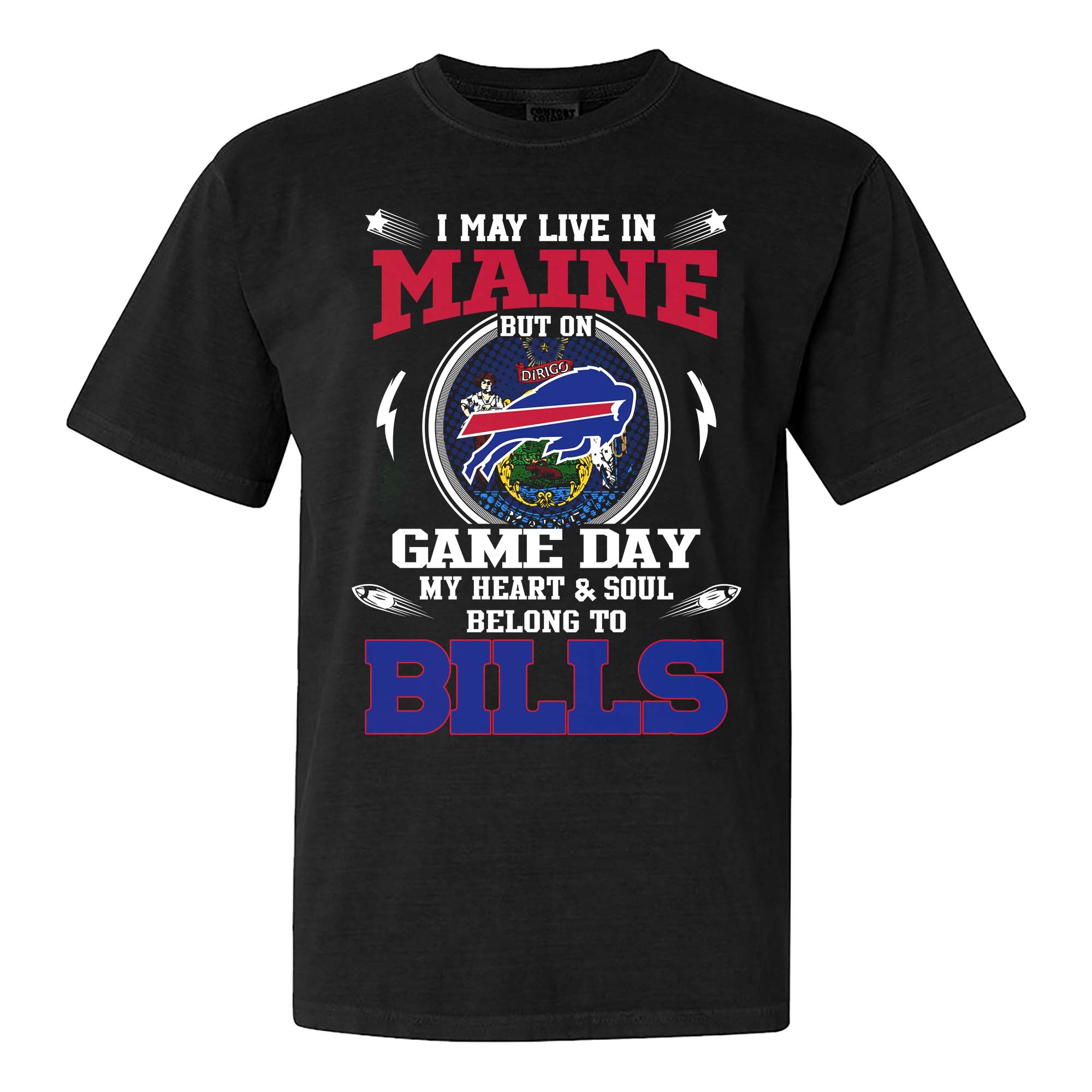 I May Live In Maine But On Game Day My Heart And Soul Belongs To Buffalo Bills Shirt PT75602