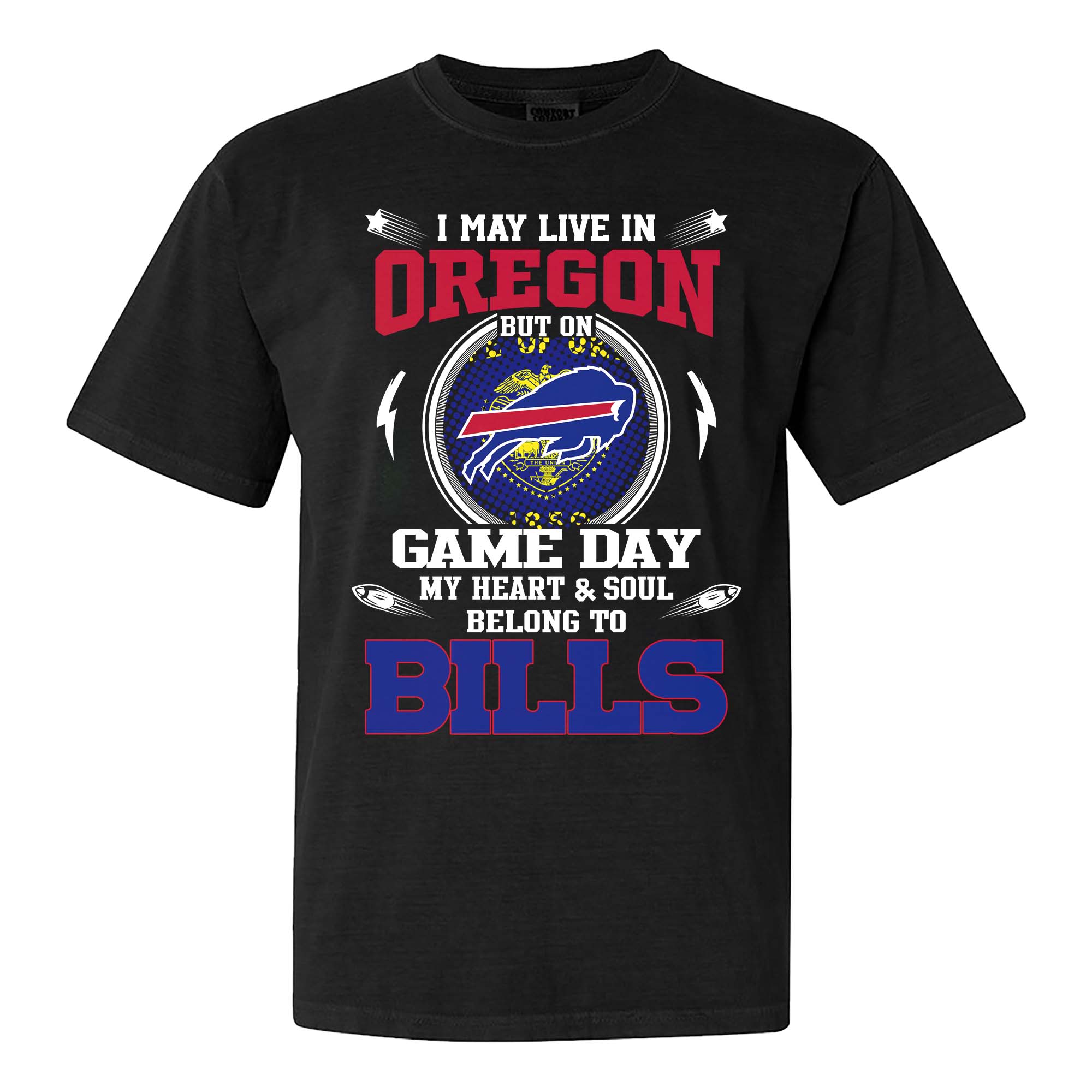 I May Live In Oregon But On Game Day My Heart And Soul Belongs To Buffalo Bills Shirt PT75620