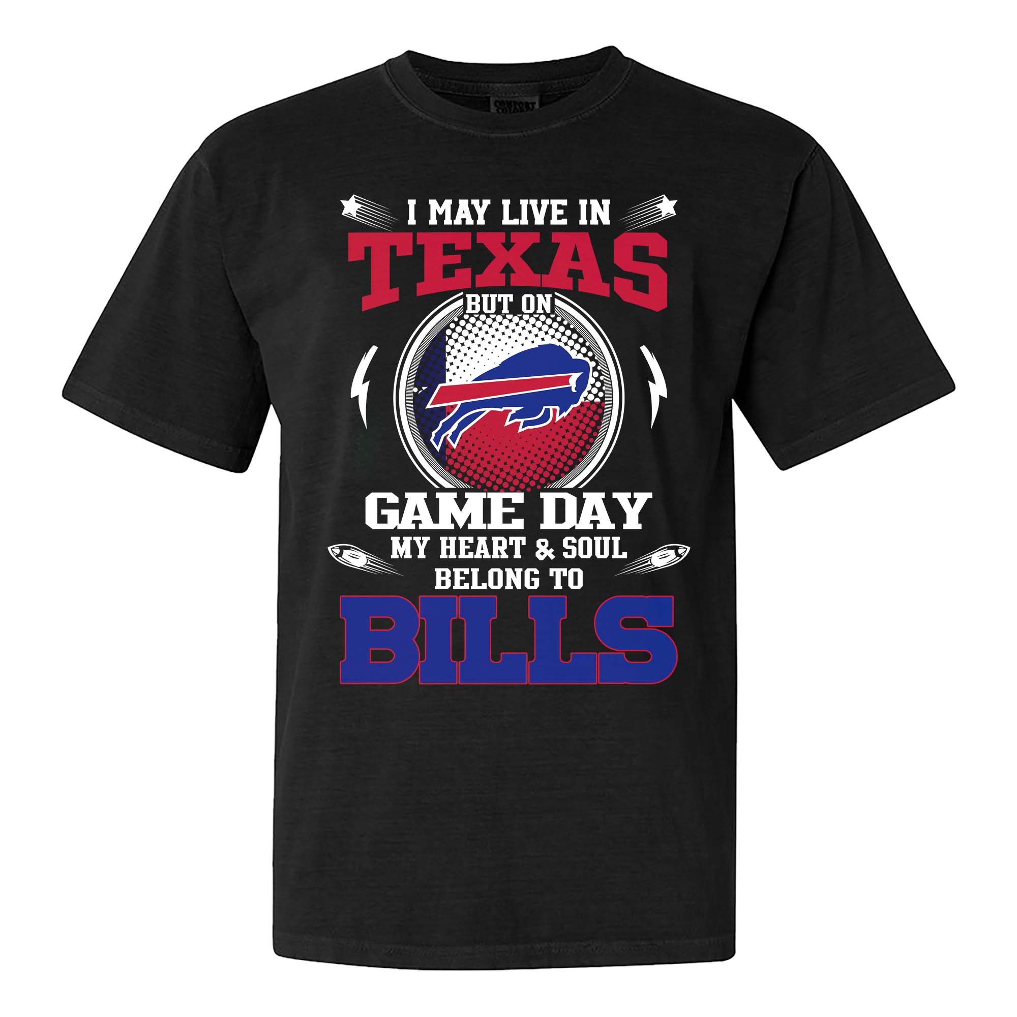 I May Live In Texas But On Game Day My Heart And Soul Belongs To Buffalo Bills Shirt PT75626