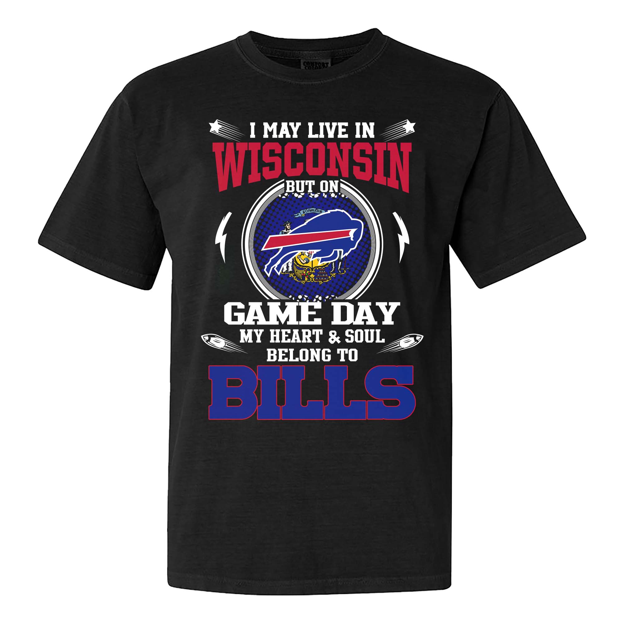 I May Live In Wisconsin But On Game Day My Heart And Soul Belongs To Buffalo Bills Shirt PT75633