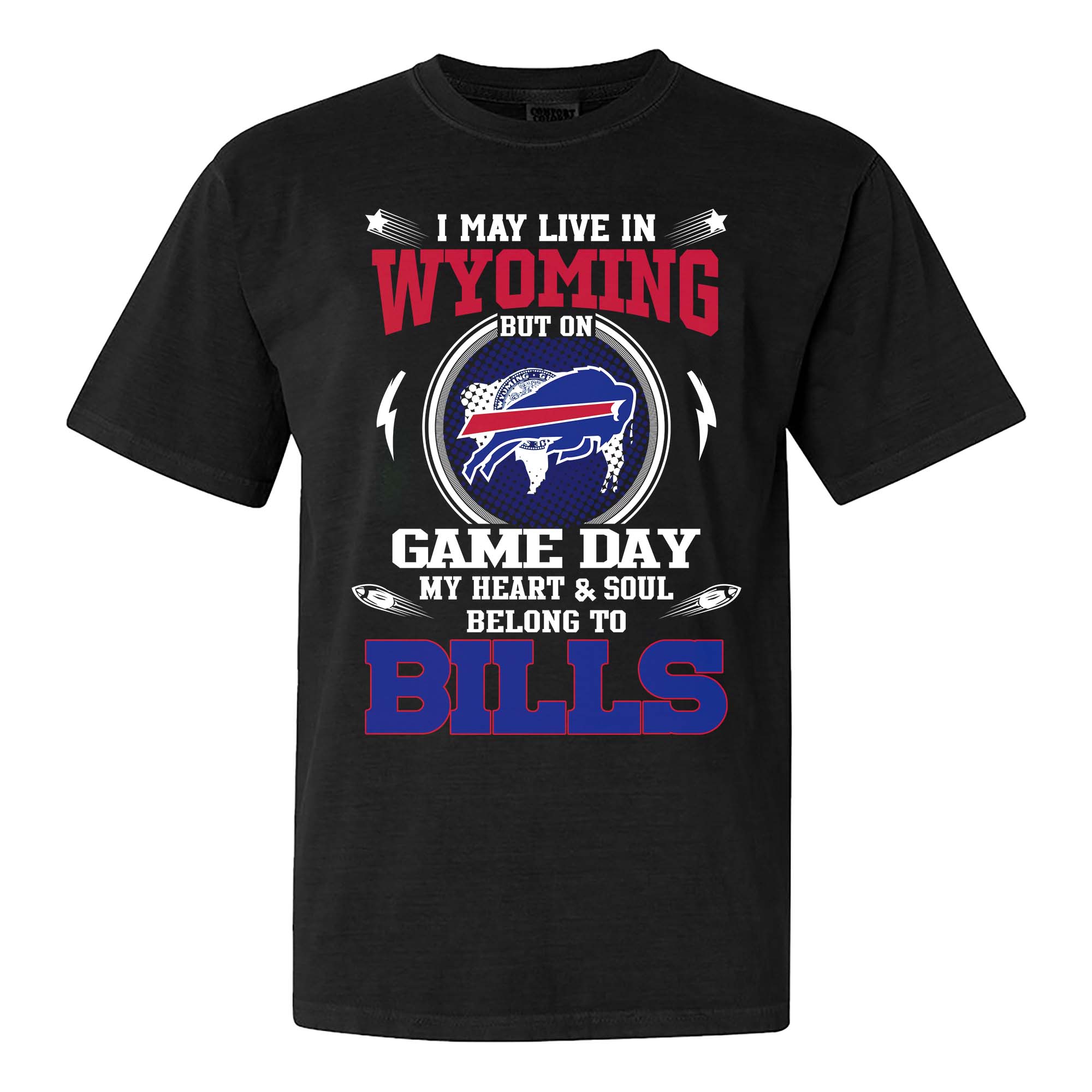 I May Live In Wyoming But On Game Day My Heart And Soul Belongs To Buffalo Bills Shirt PT75634