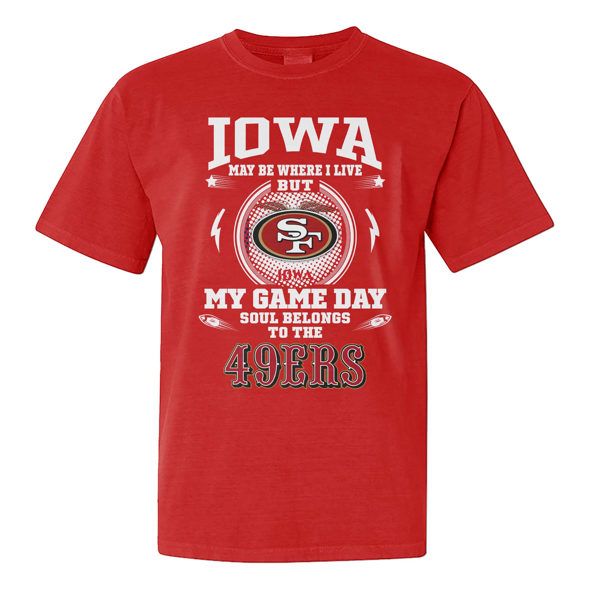 I Live In Iowa And On Game Day My Heart And Soul Belongs To 49ers Shirt PT76031