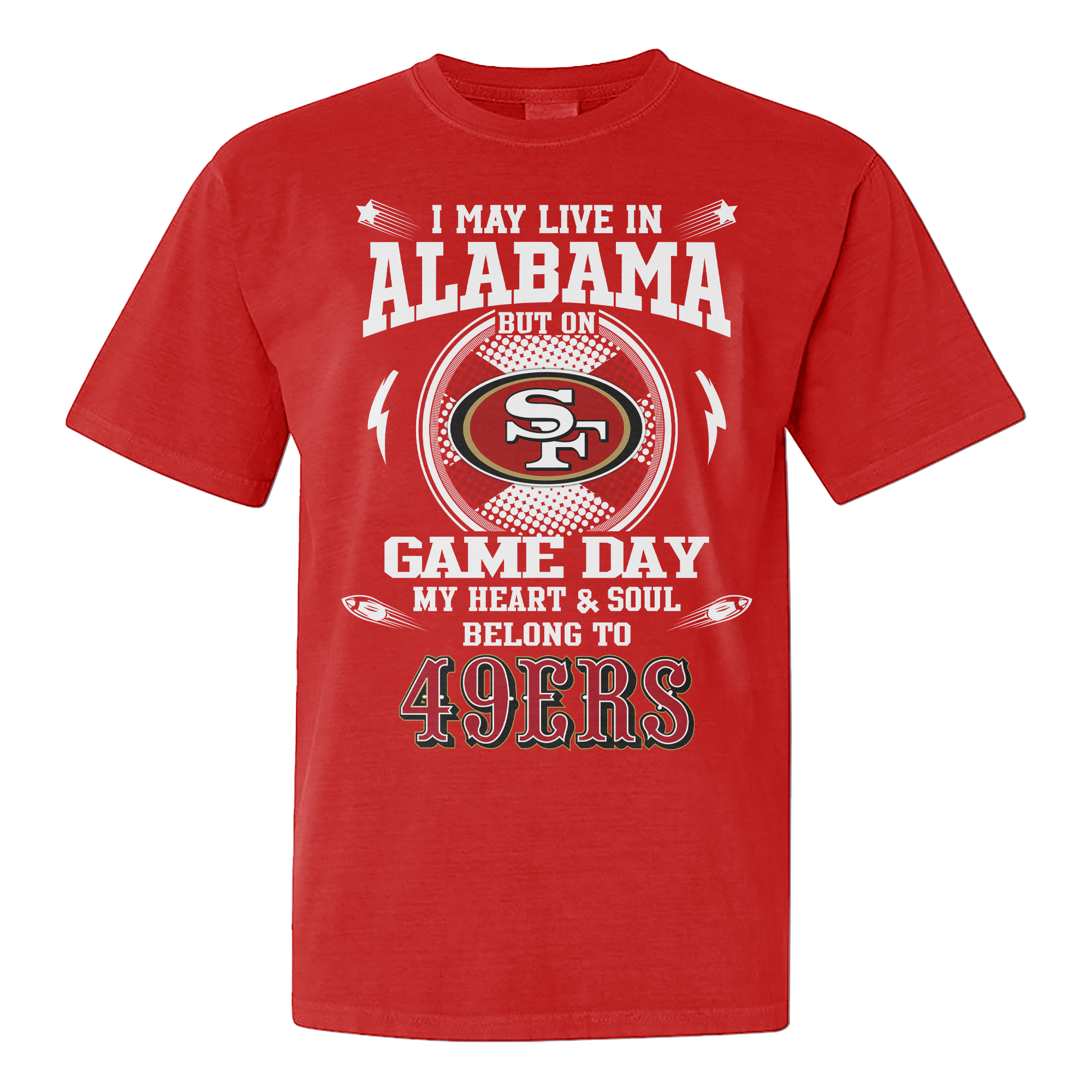 I Live In Alabama And On Game Day My Heart And Soul Belongs To 49ers Shirt PT76133