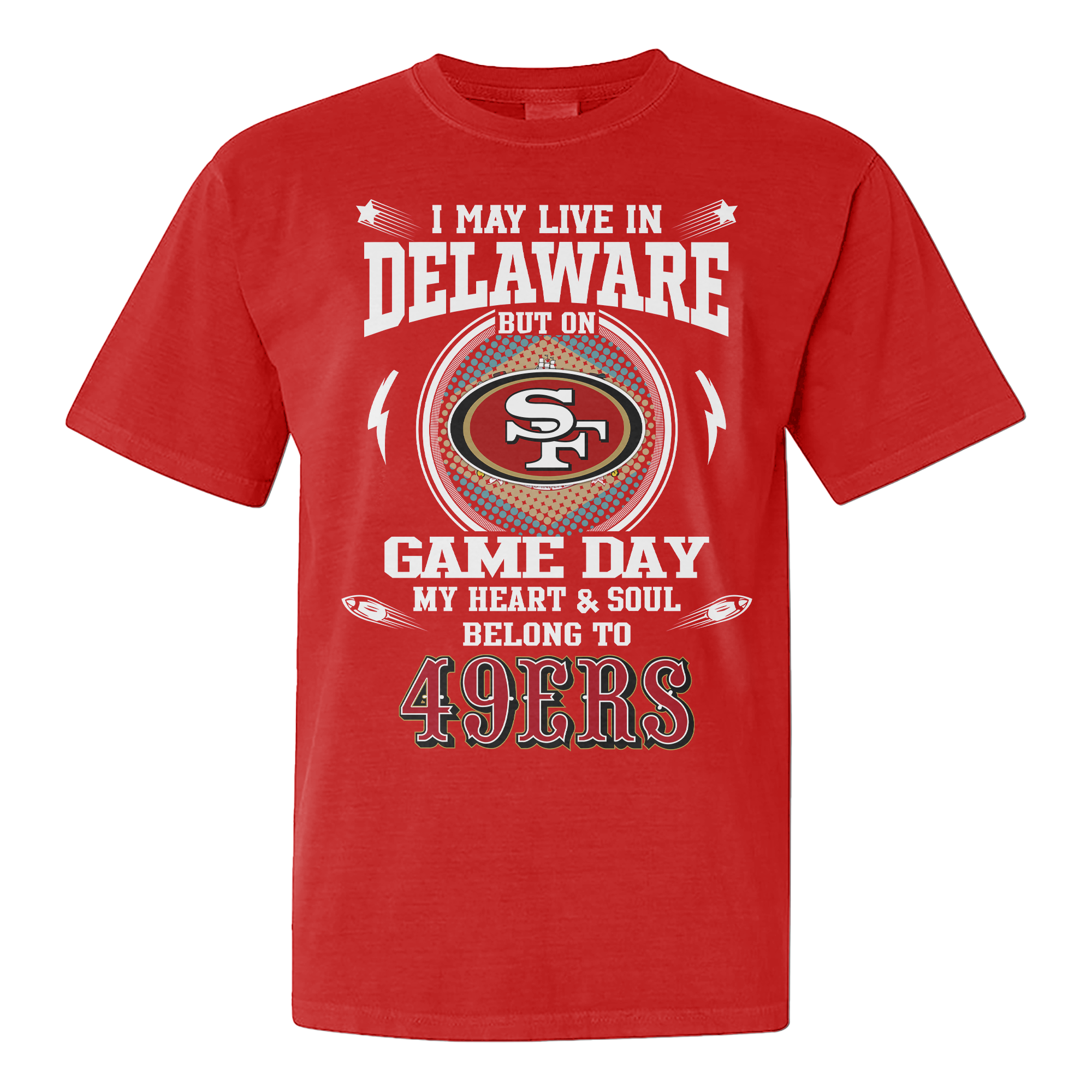I Live In Delaware And On Game Day My Heart And Soul Belongs To 49ers Shirt PT76139