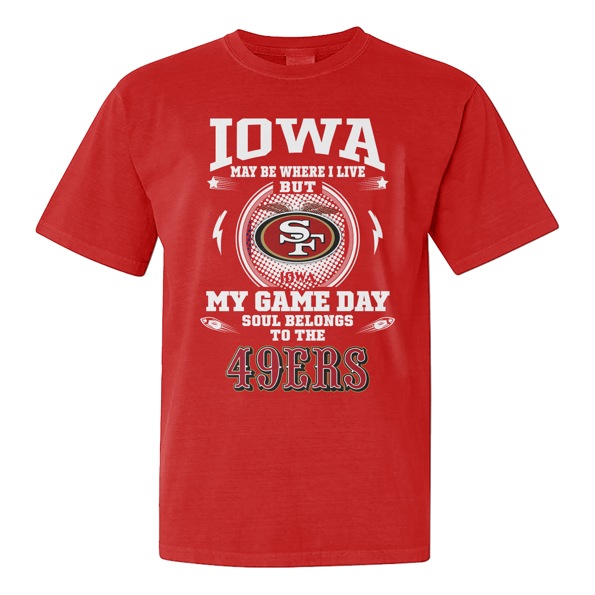 I Live In Iowa And On Game Day My Heart And Soul Belongs To 49ers Shirt PT76147