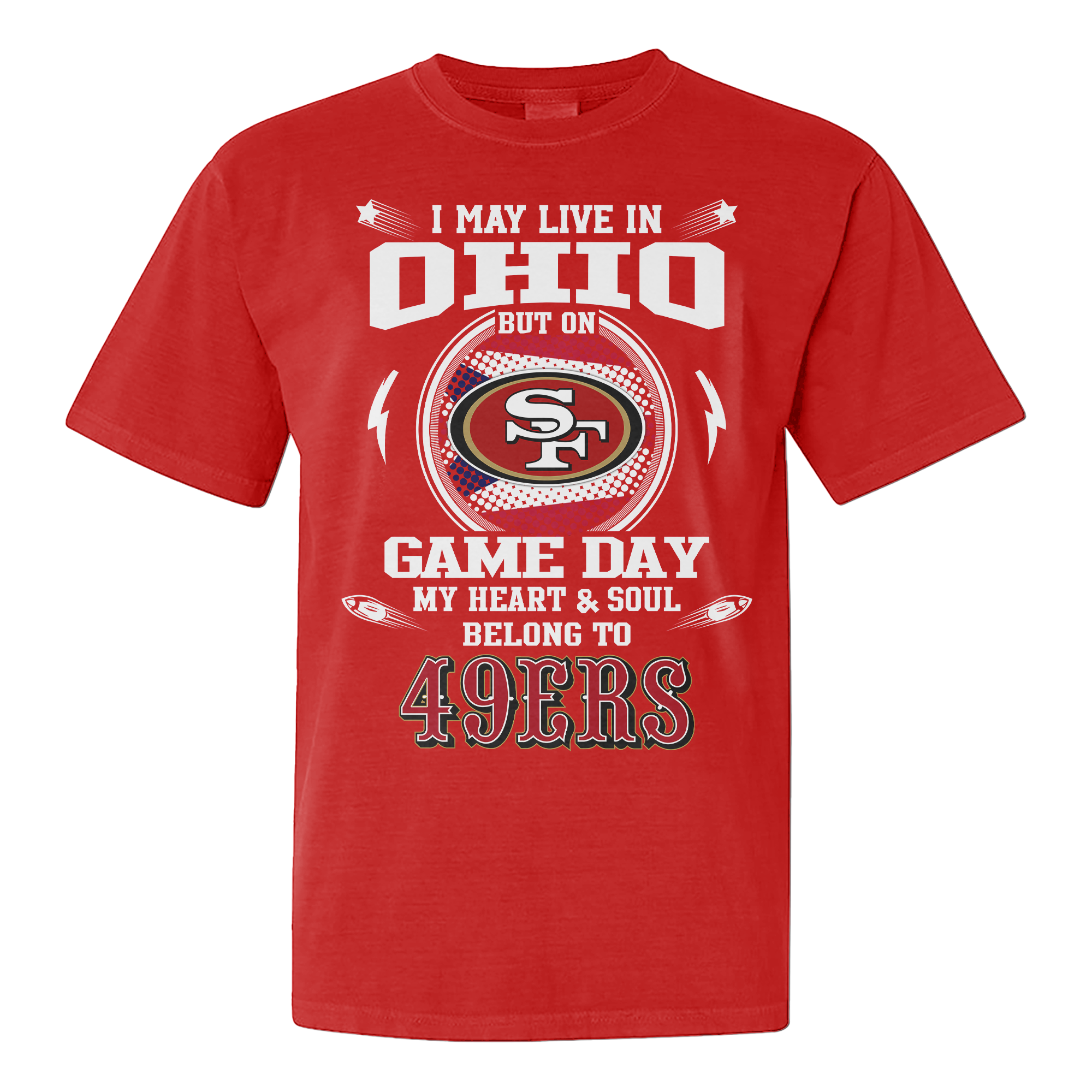 I Live In Ohio And On Game Day My Heart And Soul Belongs To 49ers Shirt PT76167