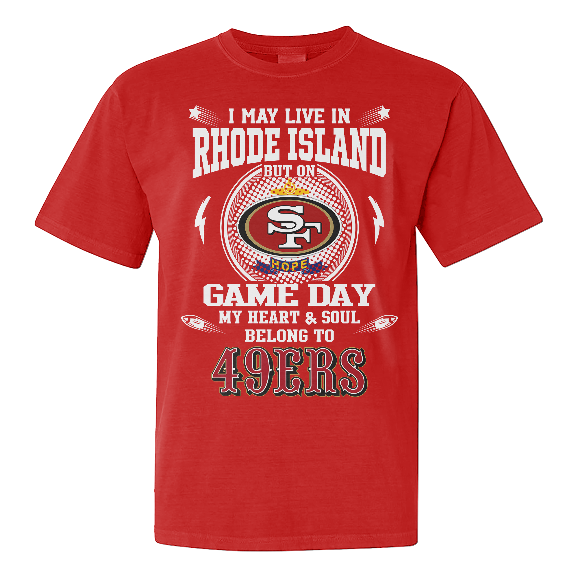 I Live In Rhode Island And On Game Day My Heart And Soul Belongs To 49ers Shirt PT76171