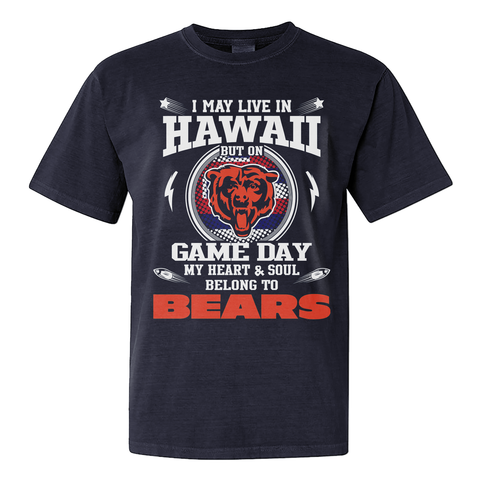 I Live In Hawaii And On Game Day My Heart And Soul Belongs To Bears Shirt PT76194